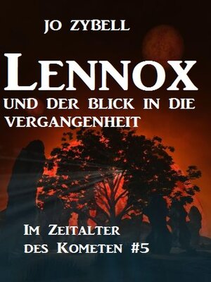 cover image of Lennox und der Blick in die Vergangenheit Das Zeitalter des Kometen #5